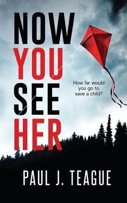 Paul J Teague, Paul J. Teague, Paul J, Teague - Now You See Her, Häftad