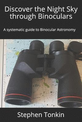 bokomslag Discover the Night Sky through Binoculars: A systematic guide to Binocular Astronomy