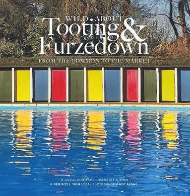 Amy Adams - Wild about Tooting & Furzedown, Inbunden