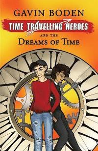 bokomslag Time Travelling Heroes and The Dreams of Time