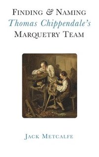 bokomslag Finding and Naming Thomas Chippendale's Marquetry Team
