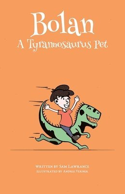 Sam Lawrance - Bolan: A Tyrannosaurus Pet, Häftad