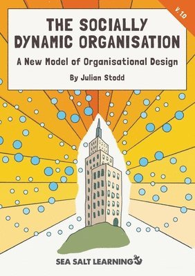 The Socially Dynamic Organisation 1