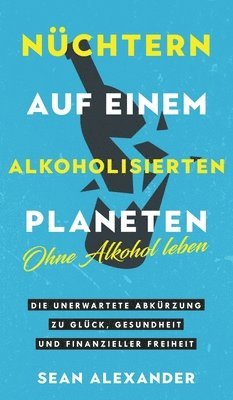 Nüchtern auf einem alkoholisierten Planeten