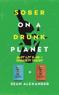 bokomslag Sober On A Drunk Planet: Quit Lit 2-In-1 Sobriety Series