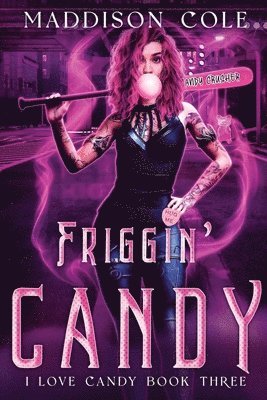 Friggin' Candy 1