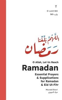 bokomslag O Allah, Let Us Reach Ramadan (&#1575;&#1604;&#1604;&#1607;&#1605; &#1576;&#1604;&#1594;&#1606;&#1575; &#1585;&#1605;&#1590;&#1575;&#1606;)