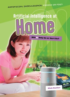 Nick Hunter - Artificial Intelligence at Home: Will AI Help Us or Hurt Us?, Inbunden