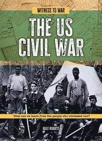 bokomslag The Us Civil War: What Can We Learn from the People Who Witnessed War?