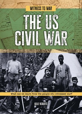 bokomslag The Us Civil War: What Can We Learn from the People Who Witnessed War?