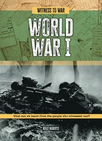 bokomslag World War I: What Can We Learn from the People Who Witnessed War?