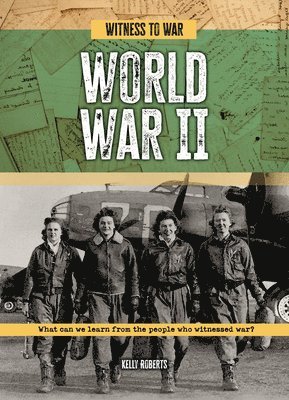 World War II: What Can We Learn from the People Who Witnessed War? 1