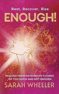 bokomslag Enough! Healing from Patriarchy's Curse of Too Much and Not Enough