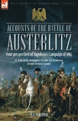 K Stutterheim, Montgomery B Gibbs, J H Henderson, K. Stutterheim, Montgomery B. Gibbs, B Gibbs, Montgomery - Accounts of the Battle of Austerlitz, Häftad