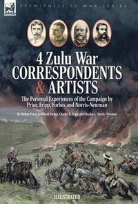 bokomslag Four Zulu War Correspondents & Artists The Personal Experiences of the Campaign by Prior, Fripp, Forbes and Norris-Newman