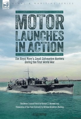 bokomslag Motor Launches in Action - The Royal Navy's Small Submarine Hunters During the First World War