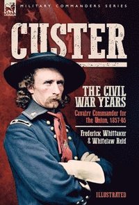 bokomslag Custer, The Civil War Years, Volume 1