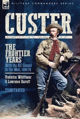 Custer, The Frontier Years, Volume 2 1