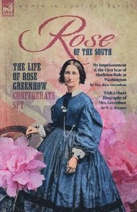 bokomslag Rose of the South, The Life of Rose Greenhow Confederate Spy