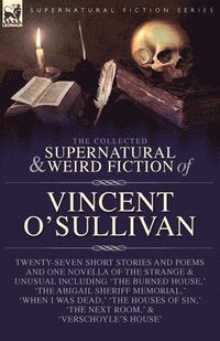 bokomslag The Collected Supernatural and Weird Fiction of Vincent O'Sullivan