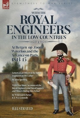 John Sperling, Whitworth Porter, T W J Connolly - With the Royal Engineers in the Low Countries, Inbunden