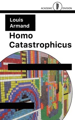 Louis Armand - Homo Catastrophicus, Häftad