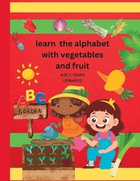 bokomslag Learn The alphabet with vegetables and fruit