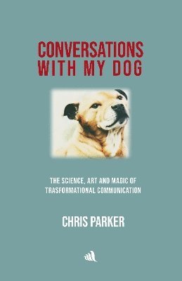 Chris Parker - Conversations with my Dog, Inbunden