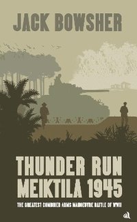 bokomslag Thunder Run: Meiktila 1945