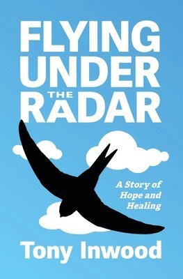 Tony Inwood - Flying under the Radar, Häftad
