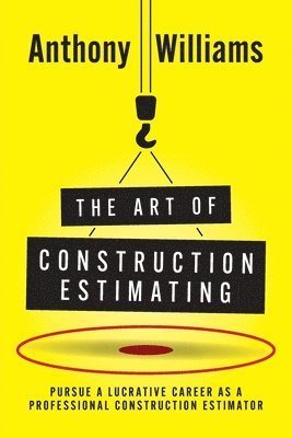 Anthony Williams - Art of Construction Estimating, Häftad