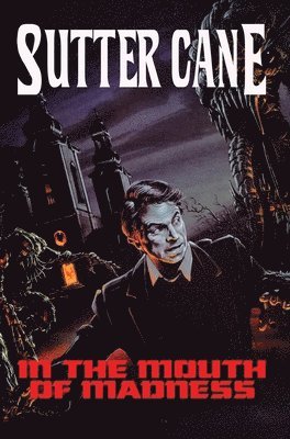 Sutter Cane - In The Mouth of Madness, Inbunden. Tillgänglighet: Lägg i varukorg
