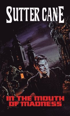 Sutter Cane - In The Mouth of Madness, Häftad. Tillgänglighet: Lägg i varukorg