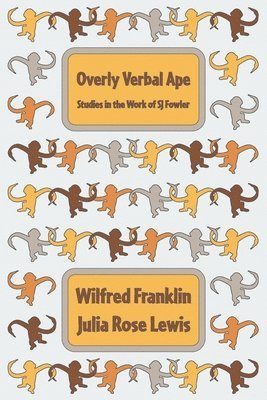 bokomslag Overly Verbal Ape: Studies in the Work of SJ Fowler