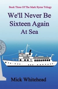 bokomslag We'll Never Be Sixteen Again At Sea