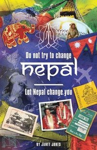 bokomslag 'Don't try to change Nepal, let Nepal change you'