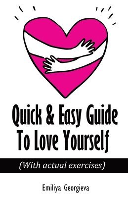 Emiliya Georgieva - Quick & Easy Guide To Love Yourself, Häftad
