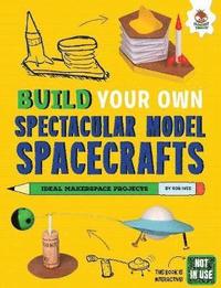 bokomslag Build Your Own Spectacular Model Spacecrafts