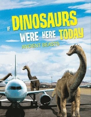 If Dinosaurs Were Here Today 1