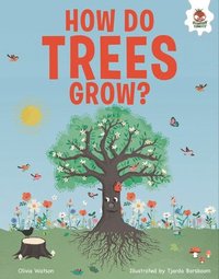 bokomslag How Do Trees Grow?: An Illustrated Guide