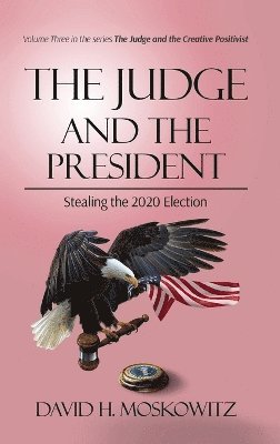 David H Moskowitz, David H. Moskowitz - Judge and the President, Inbunden