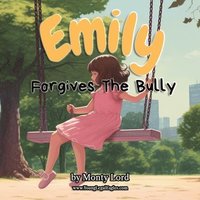 bokomslag Emily Forgives the Bully