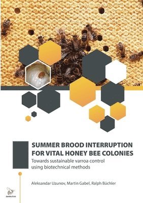 Summer Brood Interruption for Vital Honey Bee Colonies 1