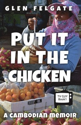 Glen Felgate - Put it in the Chicken, Häftad