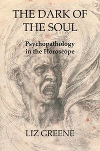 bokomslag The Dark of the Soul: Psychopathology in the Horoscope