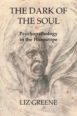 bokomslag The Dark of the Soul: Psychopathology in the Horoscope