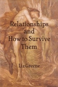 bokomslag Relationships and How to Survive Them