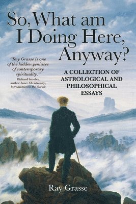 Ray Grasse - So, What Am I Doing Here, Anyway?, Häftad