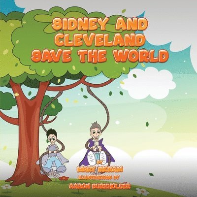 Sidney and Cleveland Save the World 1