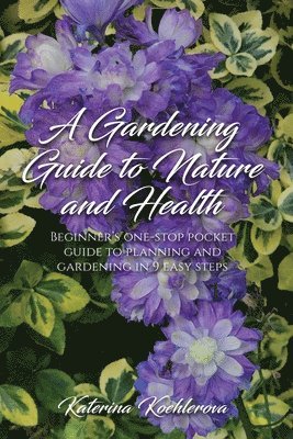 bokomslag A Gardening Guide to Nature and Health